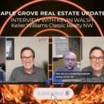 The Maple Grove Real Estate Market with Kevin Walsh